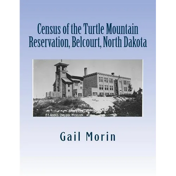 Census of the Turtle Mountain Reservation, Belcourt, North Dakota: taken by J. E. Balmer on 1 Jan 1937 - Paperback