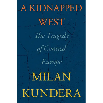 A Kidnapped West: The Tragedy of Central Europe - Hardcover