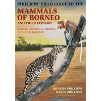 Phillipps' Field Guide to the Mammals of Borneo and Their Ecology: Sabah, Sarawak, Brunei, and Kalimantan - Paperback