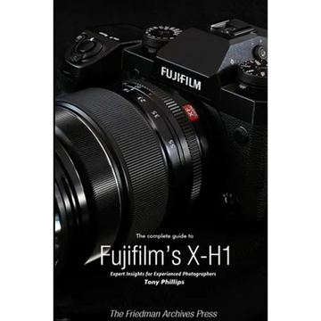 The Complete Guide to Fujifilm's X-H1 (B&W Edition) - Paperback