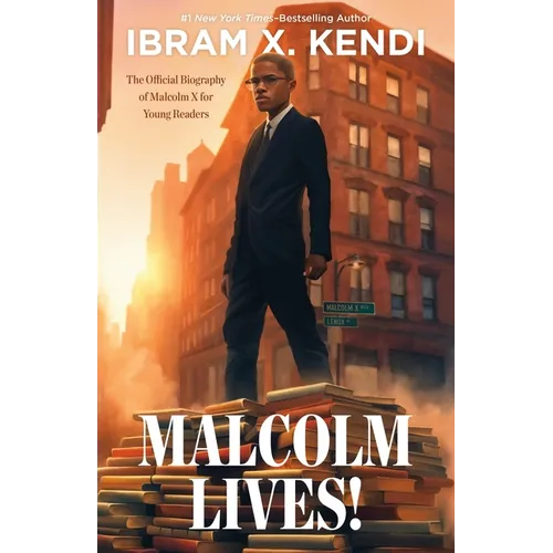 Malcolm Lives!: The Official Biography of Malcolm X for Young Readers