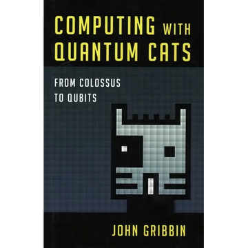 Computing with Quantum Cats: From Colossus to Qubits - Hardcover