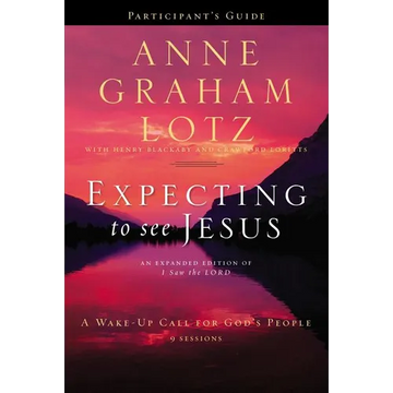 Expecting to See Jesus Bible Study Participant's Guide: A Wake-Up Call for God's People - Paperback