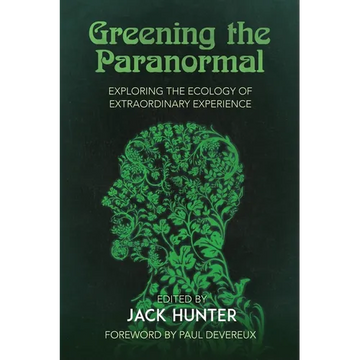 Greening the Paranormal: Exploring the Ecology of Extraordinary Experience - Paperback