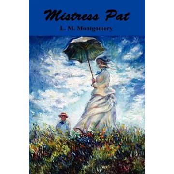 Mistress Pat: A Novel of Silver Bush - Paperback