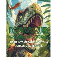 Dinosaur Coloring Book: Roar into Creativity with a Jurassic Adventure - Paperback