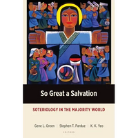 So Great a Salvation: Soteriology in the Majority World - Paperback