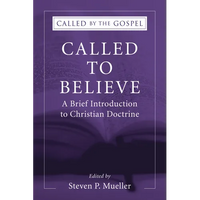 Called to Believe: A Brief Introduction to Christian Doctrine - Paperback