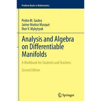 Analysis and Algebra on Differentiable Manifolds: A Workbook for Students and Teachers - Paperback