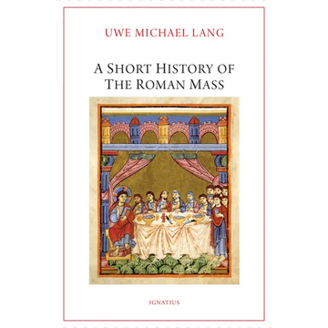 A Short History of the Roman Mass - Paperback