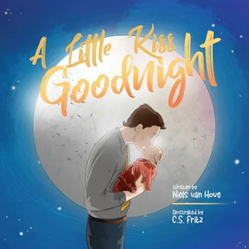 A Little Kiss Goodnight: A beautiful bed time story in rhyme, celebrating the love between parent and child. - Paperback