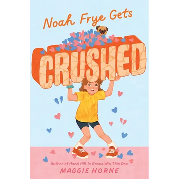 Noah Frye Gets Crushed - Hardcover