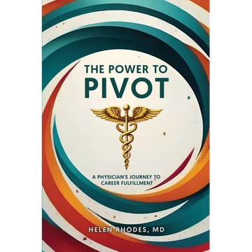 The Power to Pivot: A Physician's Journey to Career Fulfillment - Paperback