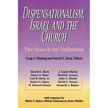 The Dispensationalism, Israel and the Church: The Search for Definition - Paperback