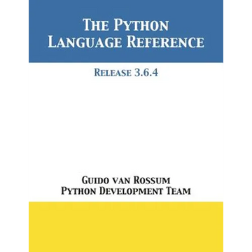 The Python Language Reference: Release 3.6.4 - Paperback