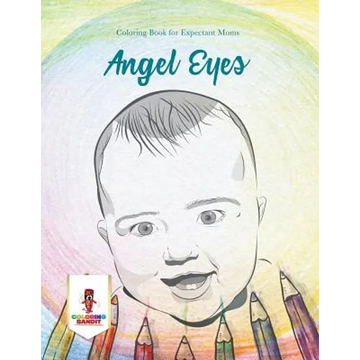 Angel Eyes: Coloring Book for Expectant Moms - Paperback