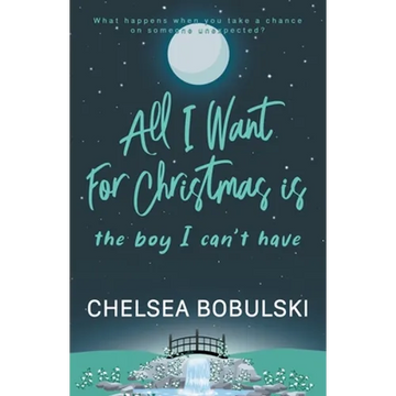 All I Want For Christmas is the Boy I Can't Have: A YA Holiday Romance - Paperback