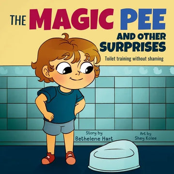 The Magic Pee and Other Surprises: Toilet Training Without Shaming - Paperback