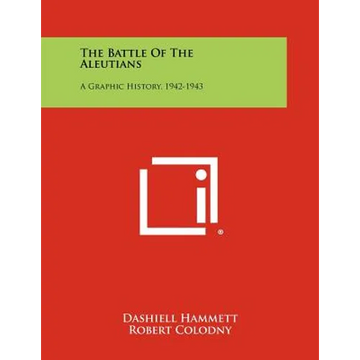 The Battle Of The Aleutians: A Graphic History, 1942-1943 - Paperback