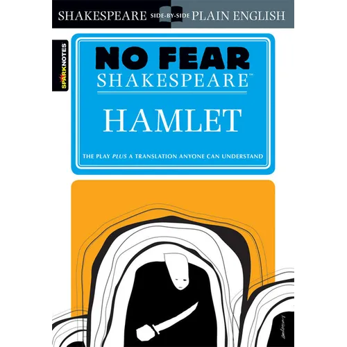Hamlet: No Fear Shakespeare Side-By-Side Plain English