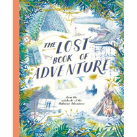 The Lost Book of Adventure: From the Notebooks of the Unknown Adventurer - Paperback