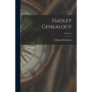 Hadley Genealogy; Volume 1 - Paperback