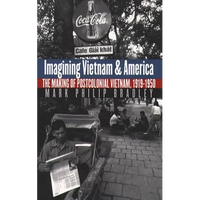 Imagining Vietnam and America: The Making of Postcolonial Vietnam, 1919-1950 - Paperback