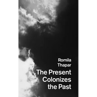 The Present Colonizes the Past: The Future Forsaken? - Paperback