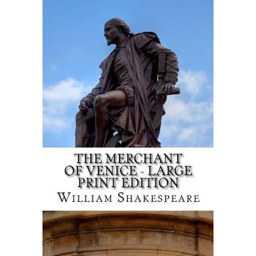 The Merchant of Venice - Large Print Edition: A Play