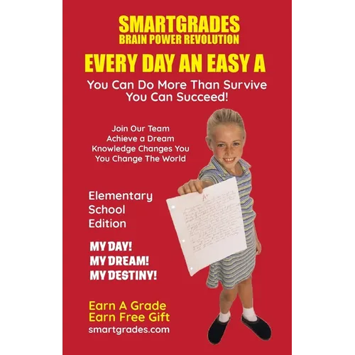 EVERY DAY AN EASY A Study Skills (Elementary School Edition Paperback) SMARTGRADES BRAIN POWER REVOLUTION: In 24 Hours, Students Achieve Academic Succ