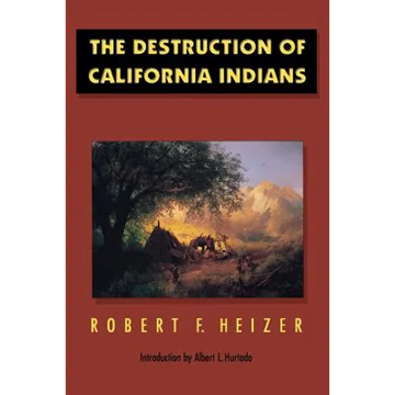 The Destruction of California Indians - Paperback