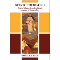 Keys to the Beyond: Frithjof Schuon's Cross-Traditional Language of Transcendence - Paperback