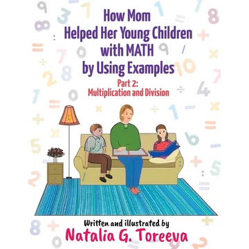 How Mom Helped Her Young Children with MATH by Using Examples: Part 2: Multiplication and Division - Paperback
