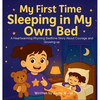 My First Time Sleeping in My Own Bed: A Heartwarming Rhyming Bedtime Story About Courage and Growing-up - Hardcover