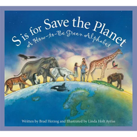 S Is for Save the Planet: A How-To-Be Green Alphabet - Hardcover