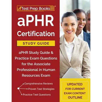 aPHR Certification Study Guide: aPHR Study Guide & Practice Exam Questions for the Associate Professional in Human Resources Exam [Updated for Current - Paperback