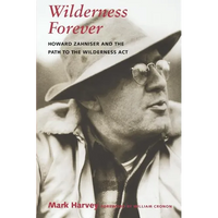 Wilderness Forever: Howard Zahniser and the Path to the Wilderness Act - Paperback