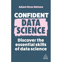 Confident Data Science: Discover the Essential Skills of Data Science - Paperback