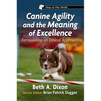 Canine Agility and the Meaning of Excellence: Formulating an Ethical Approach - Paperback