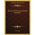 Mercury Or The Secret and Swift Messenger