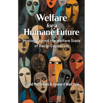 Welfare for a Humane Future: Moving Beyond the Welfare State of Racial Capitalism - Paperback