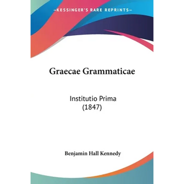 Graecae Grammaticae: Institutio Prima (1847) - Paperback