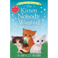 The Kitten Nobody Wanted and Other Tales: The Kitten Nobody Wanted; The Frightened Kitten; The Stray Kitten - Paperback