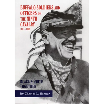 Buffalo Soldiers and Officers of the Ninth Cavalry, 1867-1898: Black and White Together - Paperback