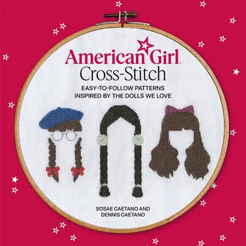 American Girl Cross-Stitch: Easy-To-Follow Patterns Inspired by the Dolls We Love - Paperback
