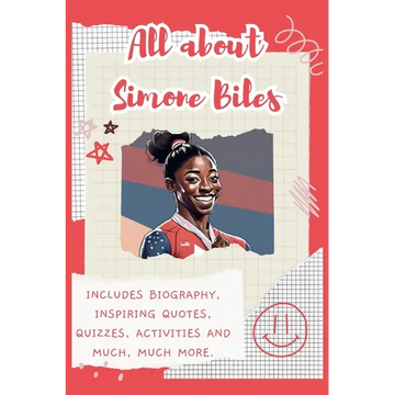 All About Simone Biles: Includes 70 Facts, Inspiring Quotes, Quizzes, activities and much, much more. - Paperback