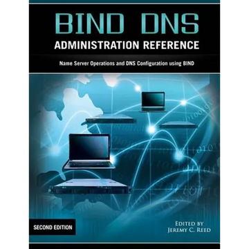 Bind DNS Administration Reference - Paperback