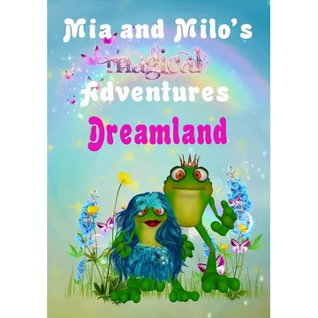 Mia and Milo's Magical Adventures - Dreamland - Hardcover