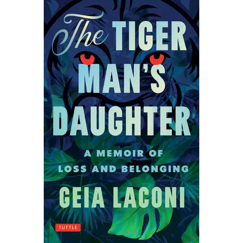 The Tiger Man's Daughter: A Memoir of Loss and Belonging