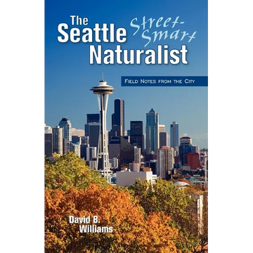 The Seattle Street Smart Naturalist - Paperback
